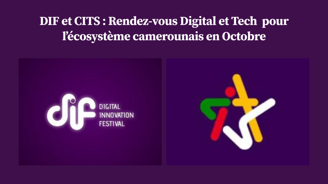 DIF et CITS : évènement Digital et Tech au cameroun en Octobre